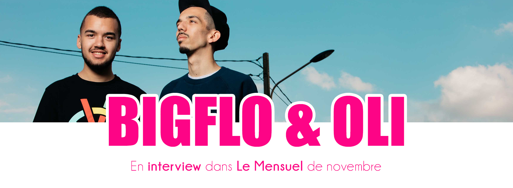 Bigflo & Oli en interview - Le Mensuel