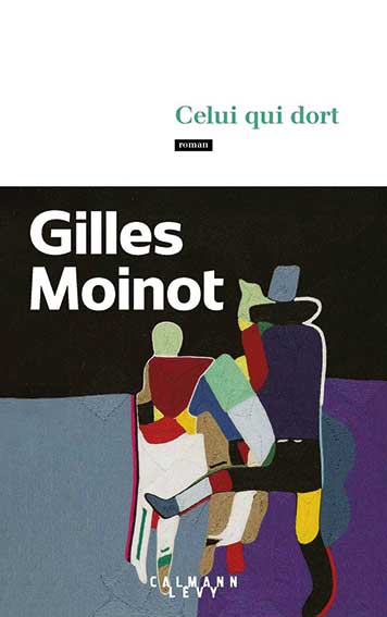 Celui qui dort de Gilles Moinot
