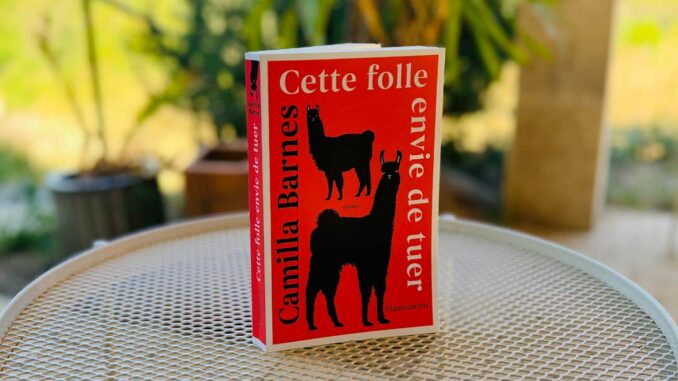 Cette folle envie de tuer de Camilla Barnes