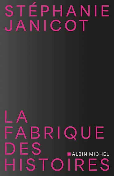 "La fabrique des histoires" de Stéphanie Janicot